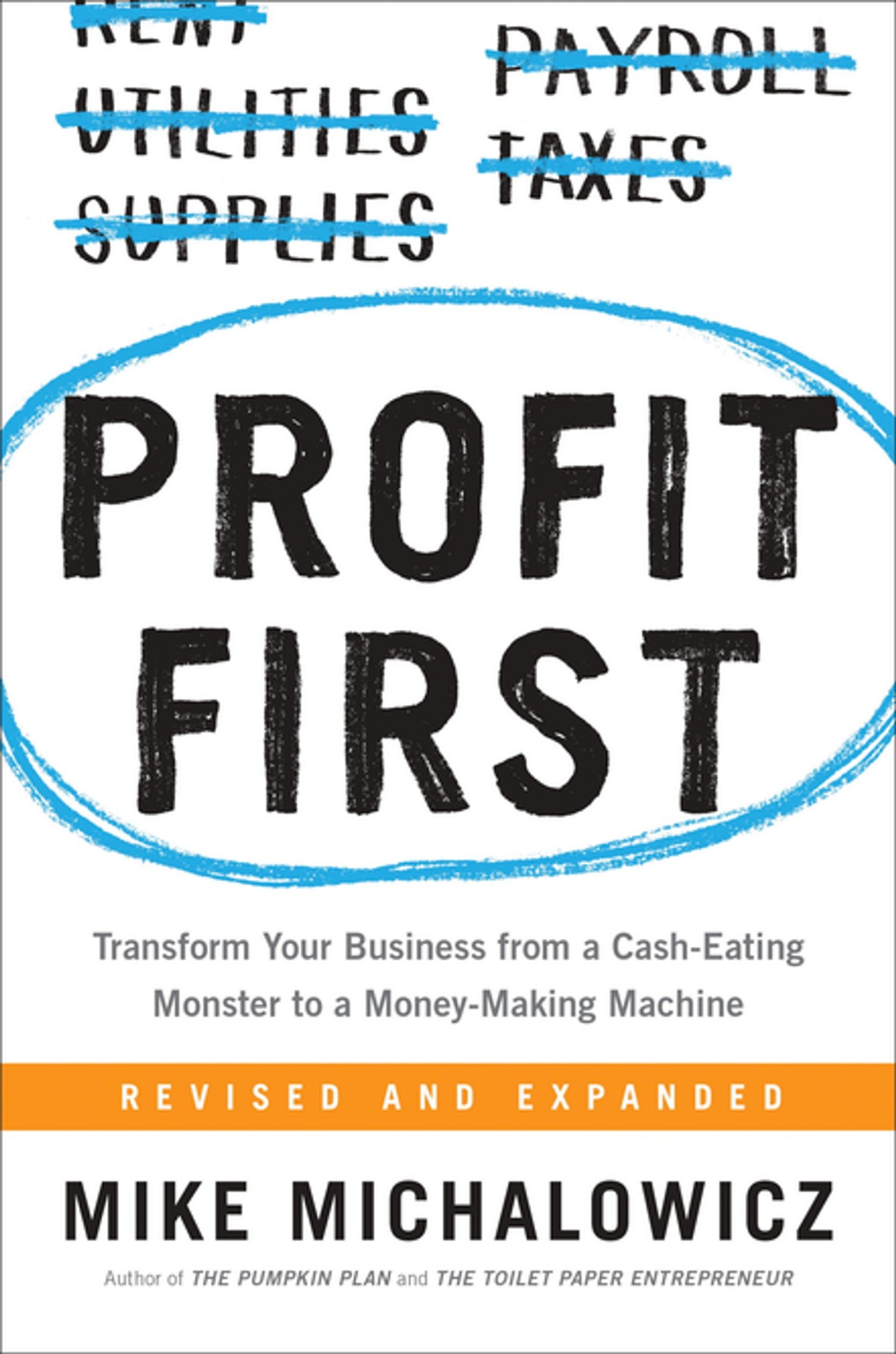 Profit First: A Simple System to Transform Any Business From a Cash-Eating Monster to a Money-Making Machine