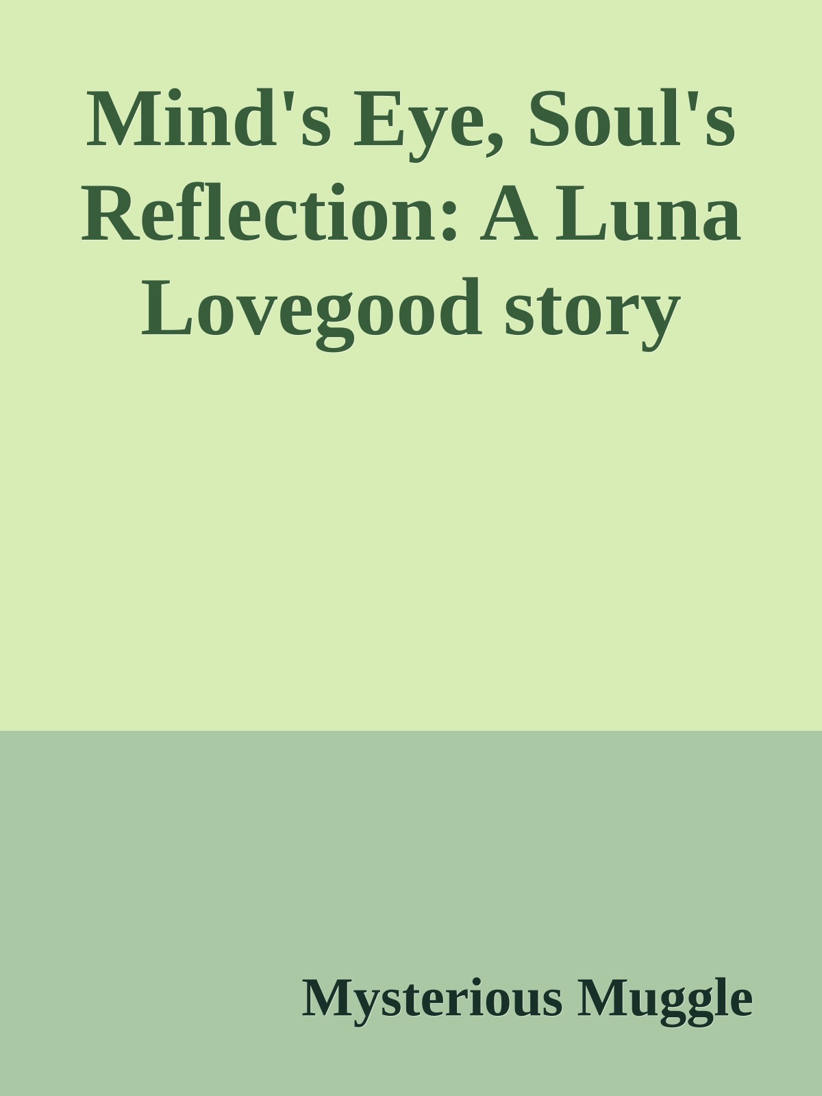 Mind's Eye, Soul's Reflection: A Luna Lovegood Story
