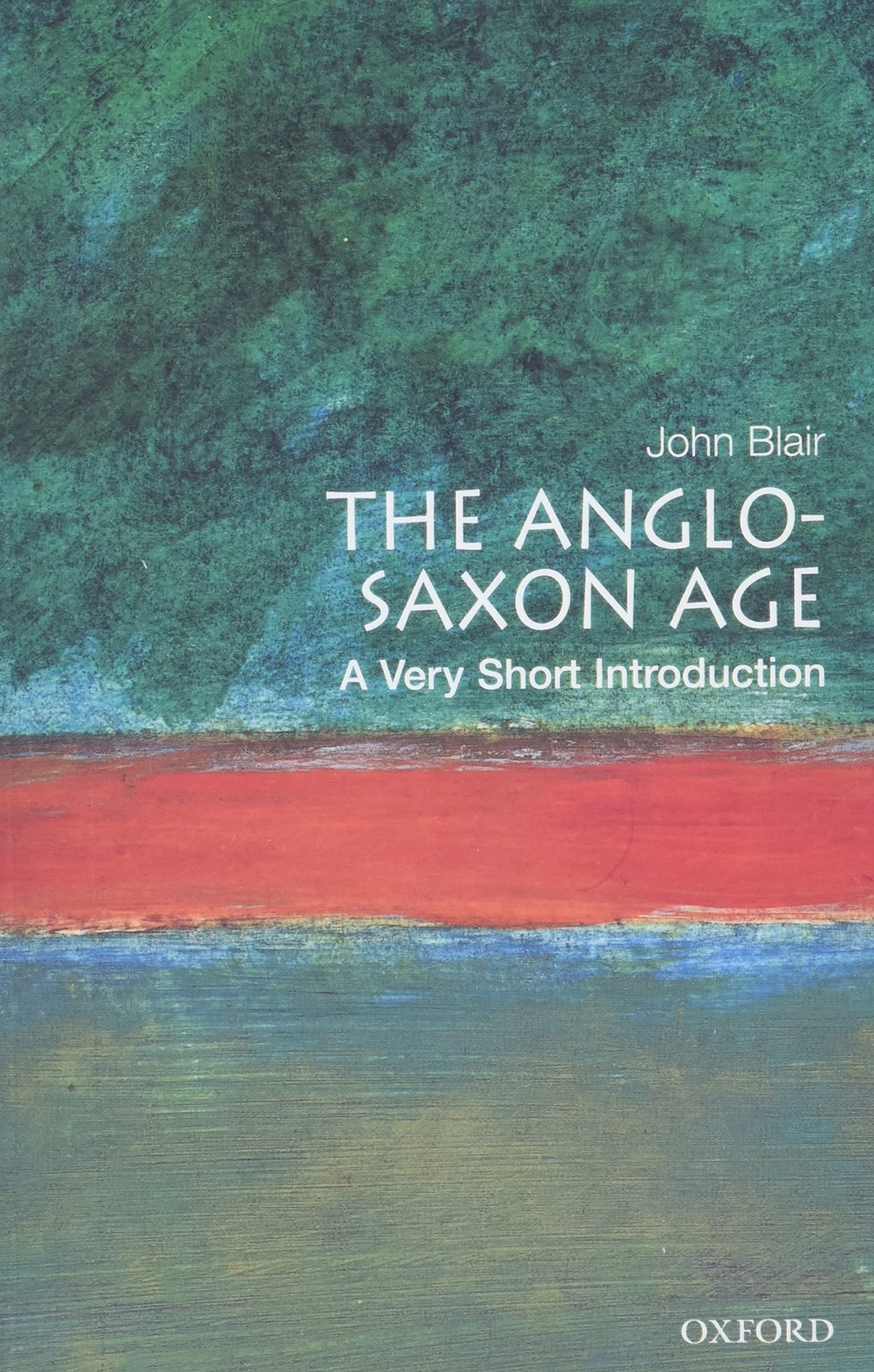 The Anglo-Saxon Age: A Very Short Introduction
