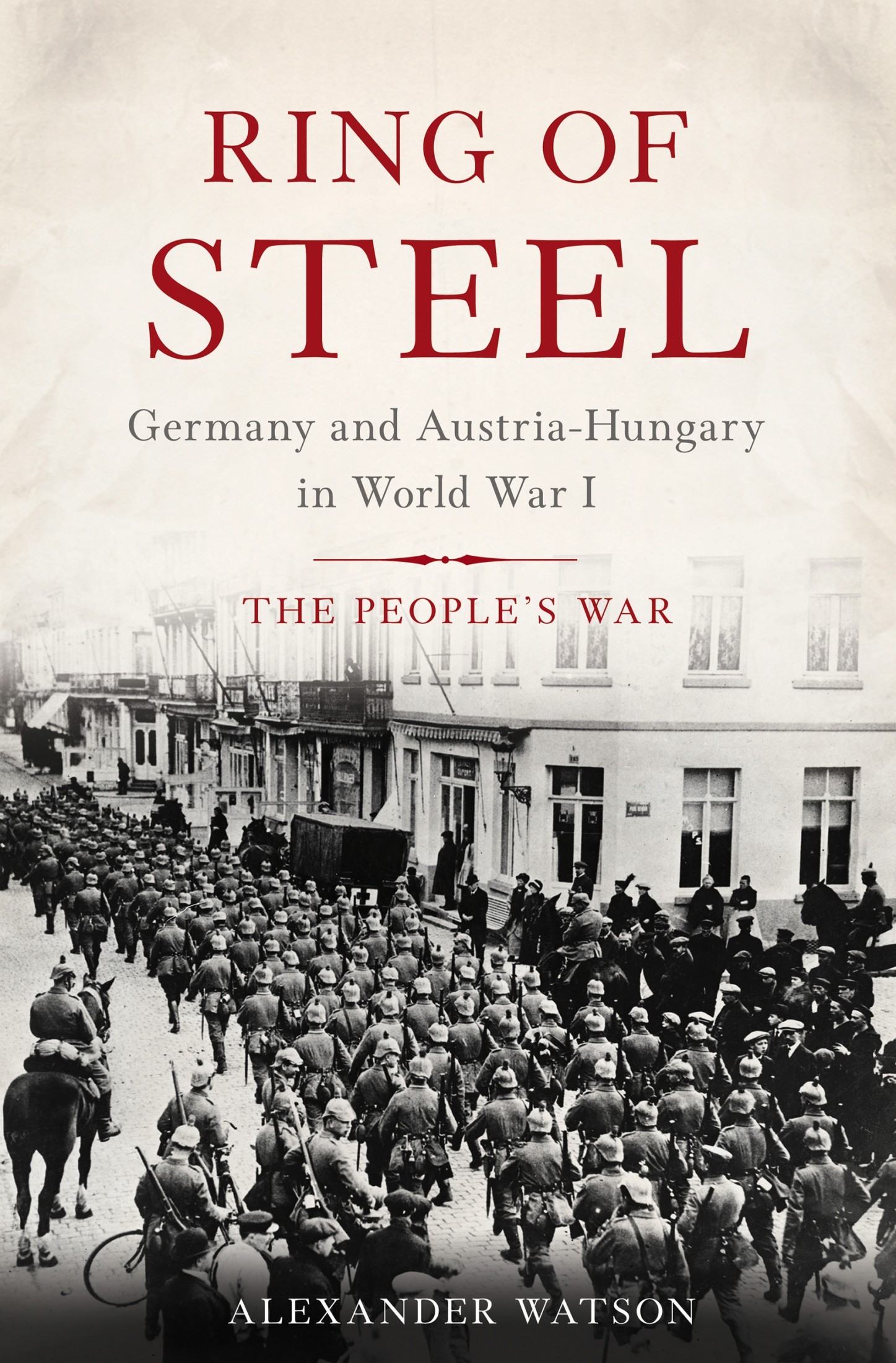 Ring of Steel: Germany and Austria-Hungary in World War I