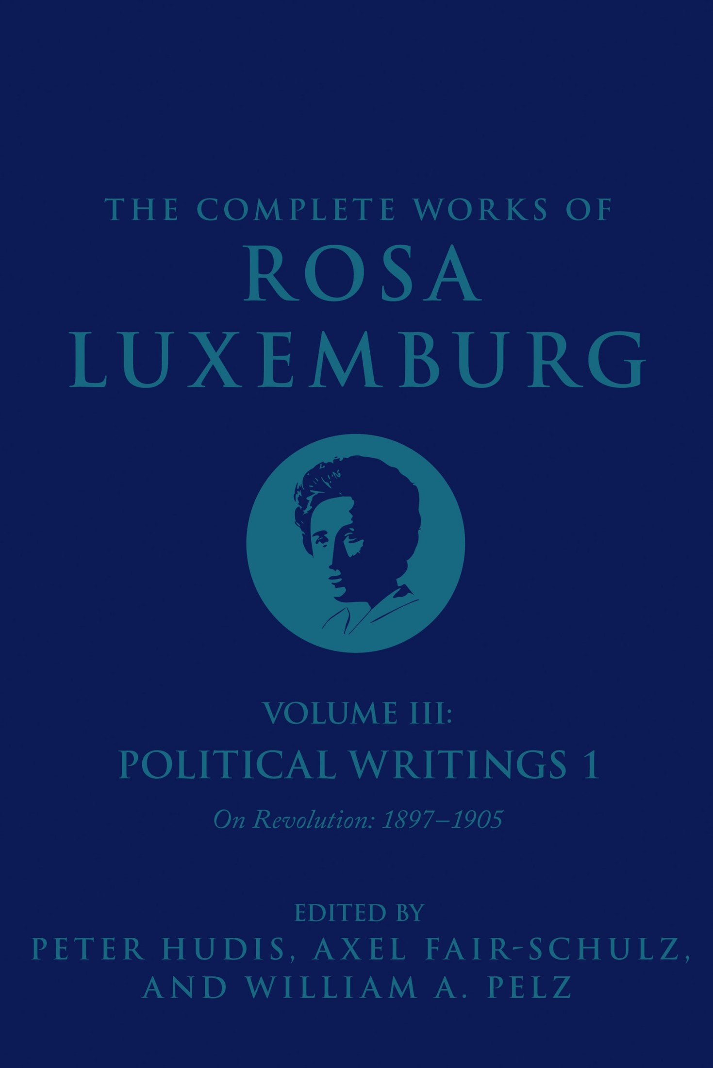 The Complete Works of Rosa Luxemburg, Volume III: Political Writings 1