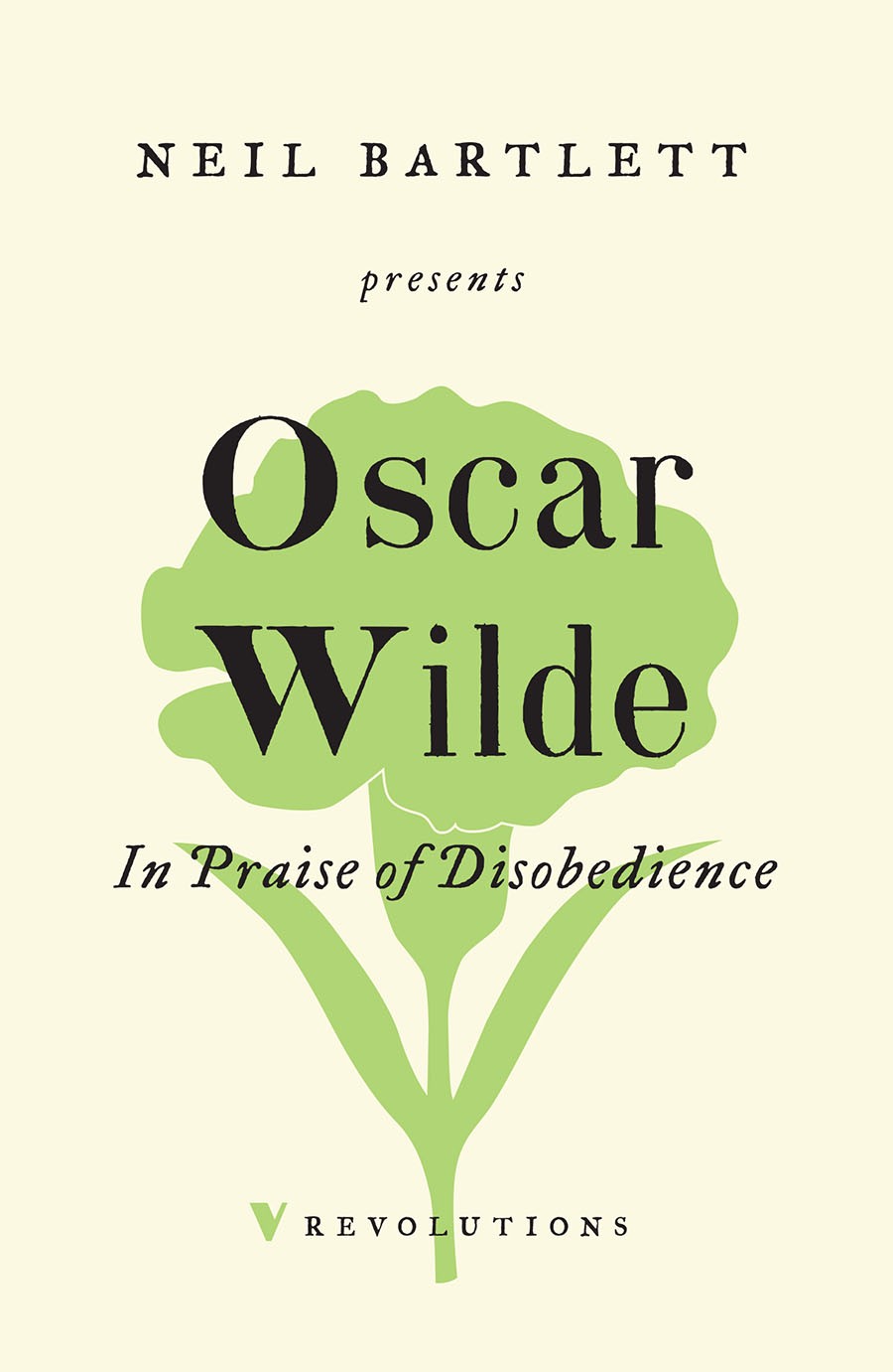 In Praise of Disobedience: The Soul of Man Under Socialism and Other Works