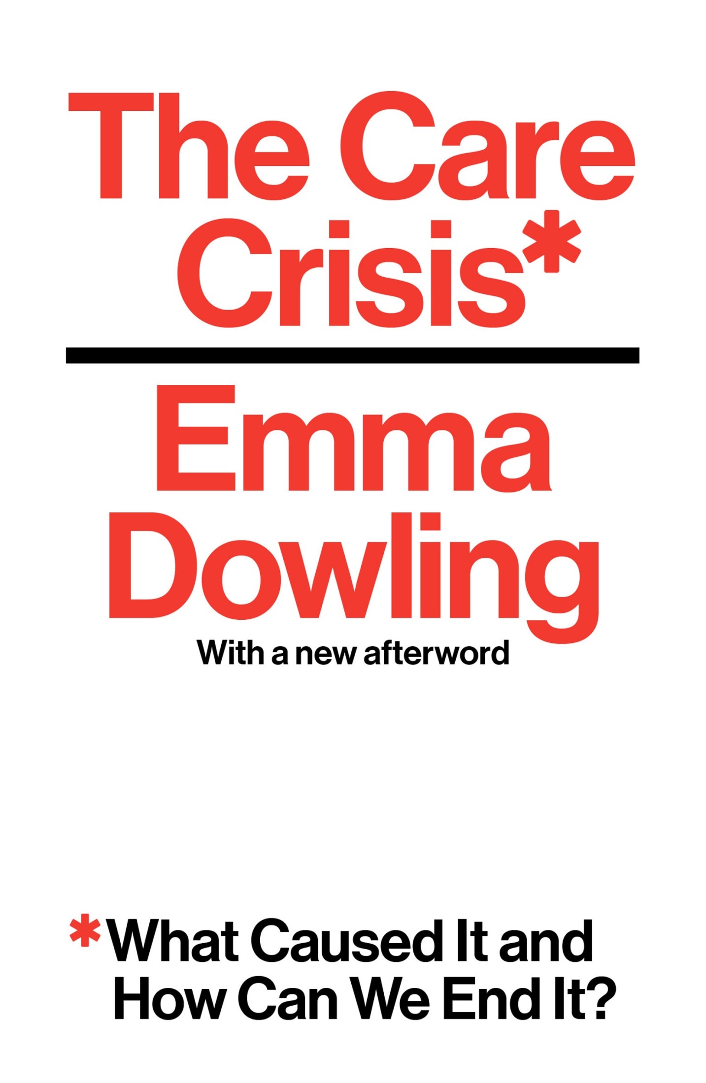The Care Crisis: What Caused It and How Can We End It?