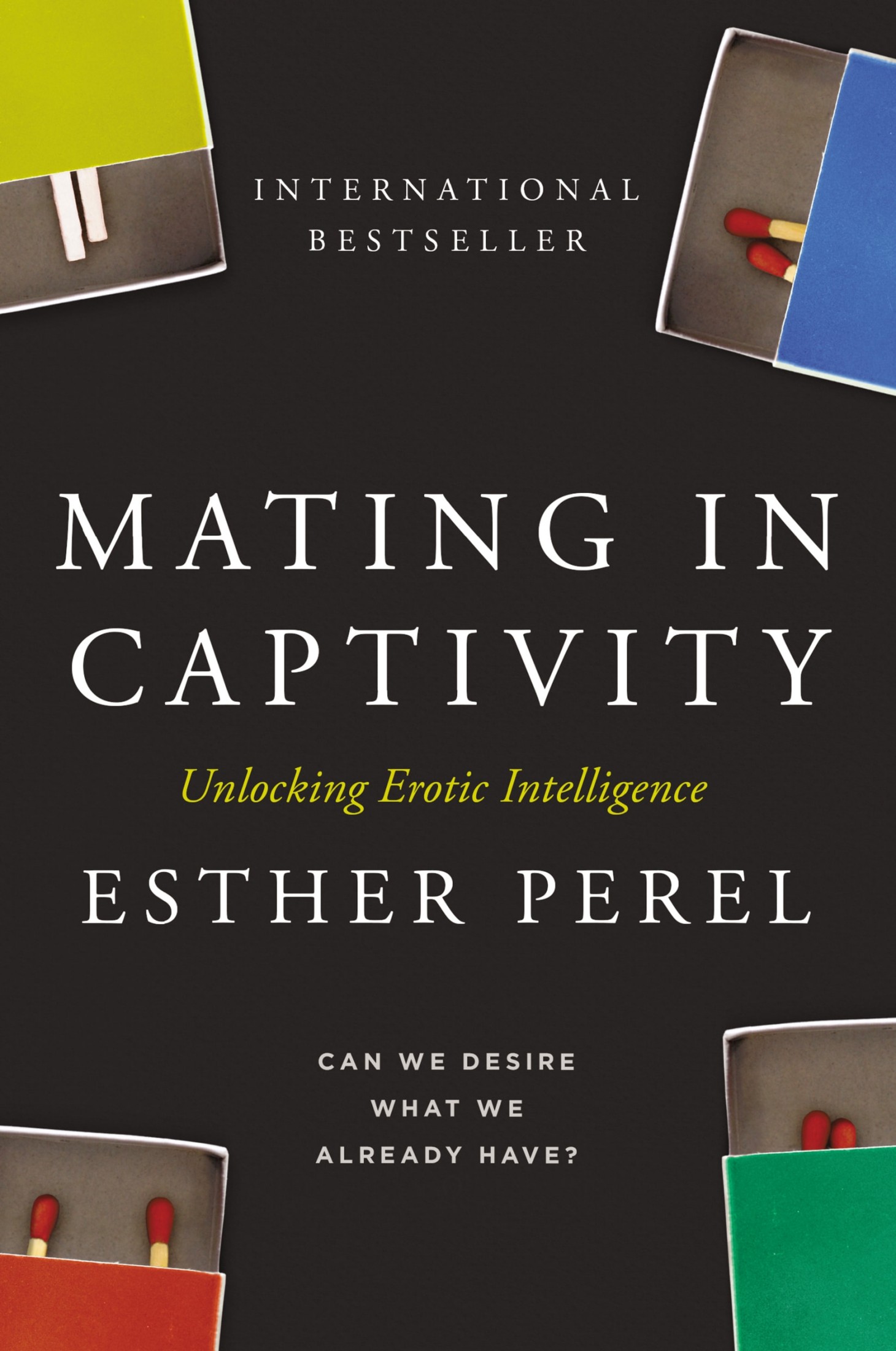 Mating in Captivity: How to Keep Desire and Passion Alive in Long-Term Relationships
