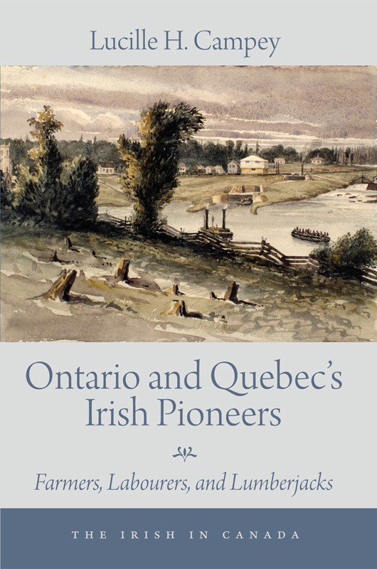 Ontario and Quebec’s Irish Pioneers: Farmers, Labourers, and Lumberjacks