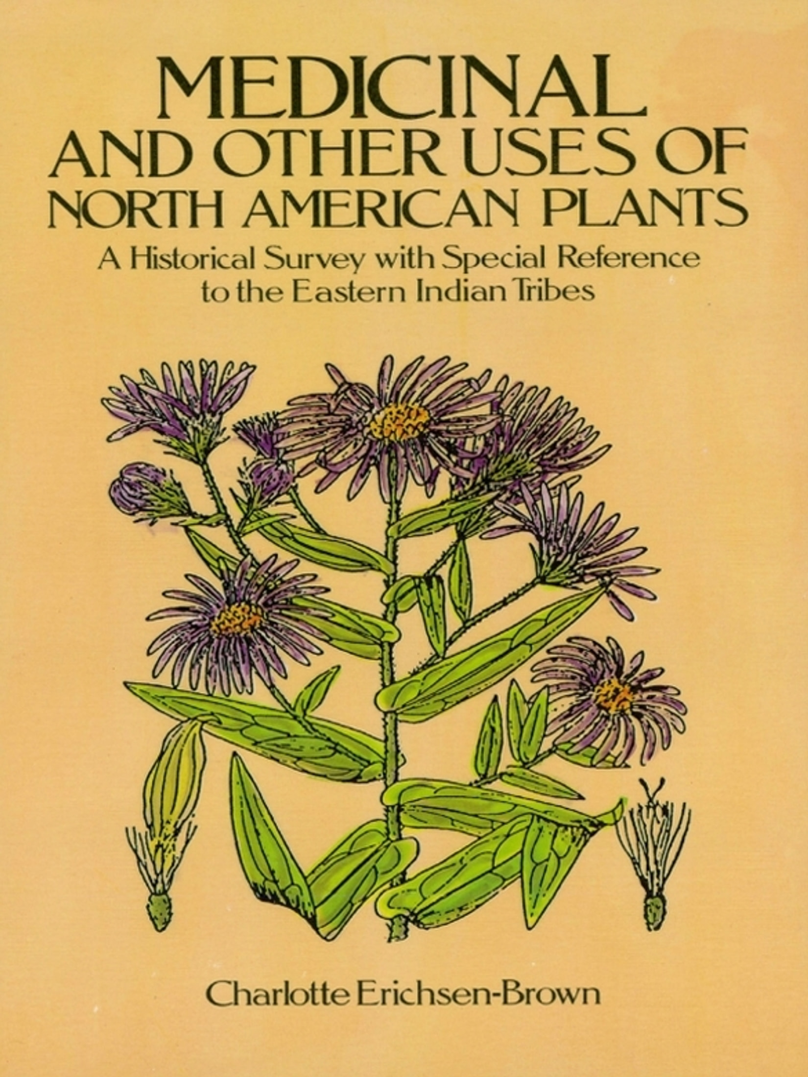 Medicinal and Other Uses of North American Plants: A Historical Survey With Special Reference to the Eastern Indian Tribes