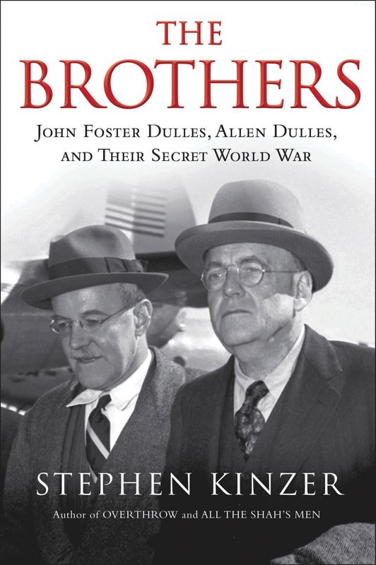 The Brothers: John Foster Dulles, Allen Dulles, and Their Secret World War